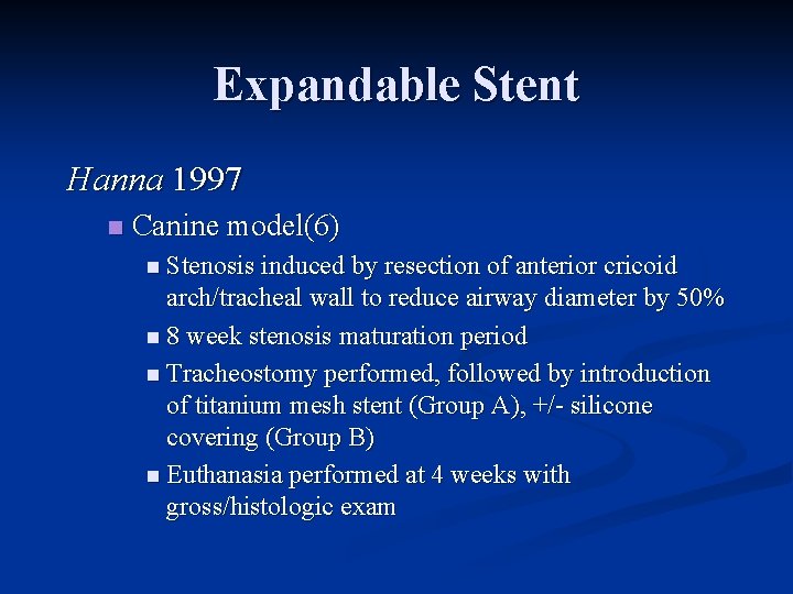 Expandable Stent Hanna 1997 n Canine model(6) n Stenosis induced by resection of anterior