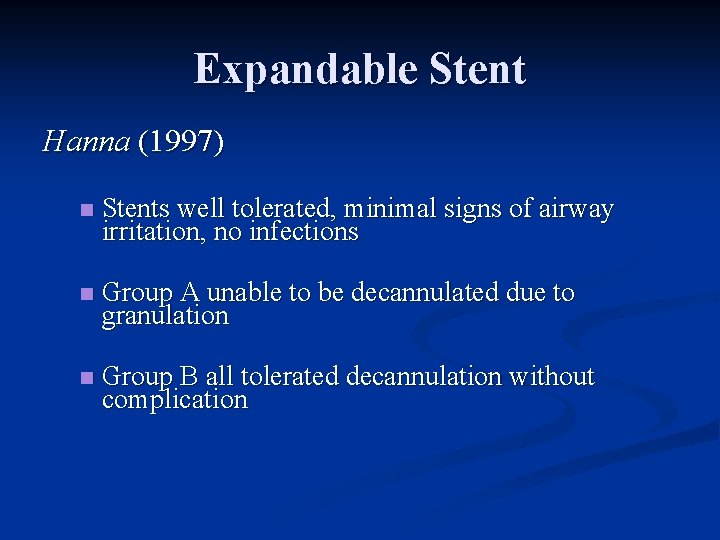 Expandable Stent Hanna (1997) n Stents well tolerated, minimal signs of airway irritation, no