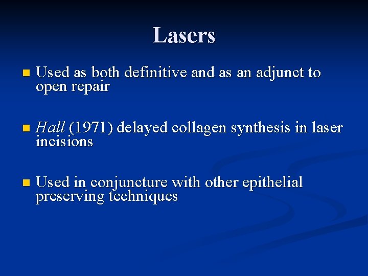 Lasers n Used as both definitive and as an adjunct to open repair n