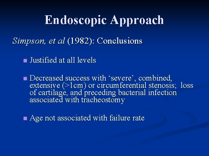 Endoscopic Approach Simpson, et al (1982): Conclusions n Justified at all levels n Decreased