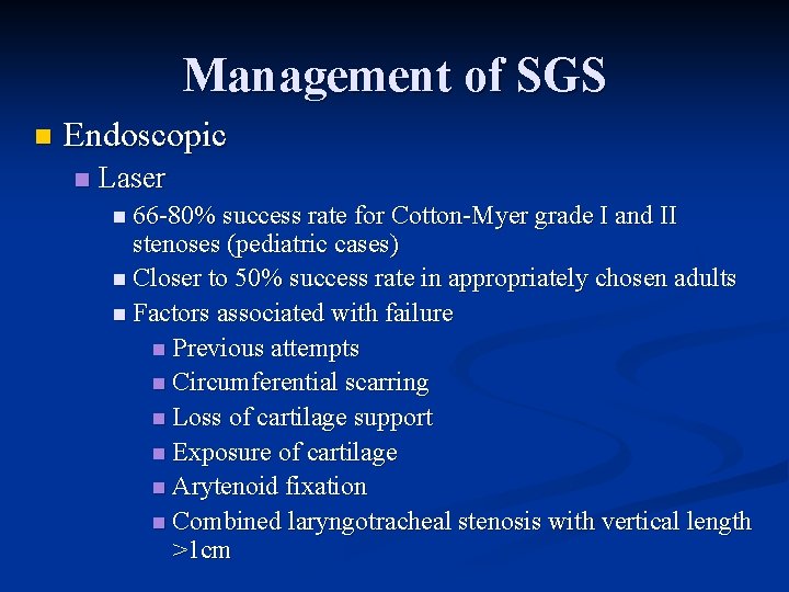 Management of SGS n Endoscopic n Laser n 66 -80% success rate for Cotton-Myer