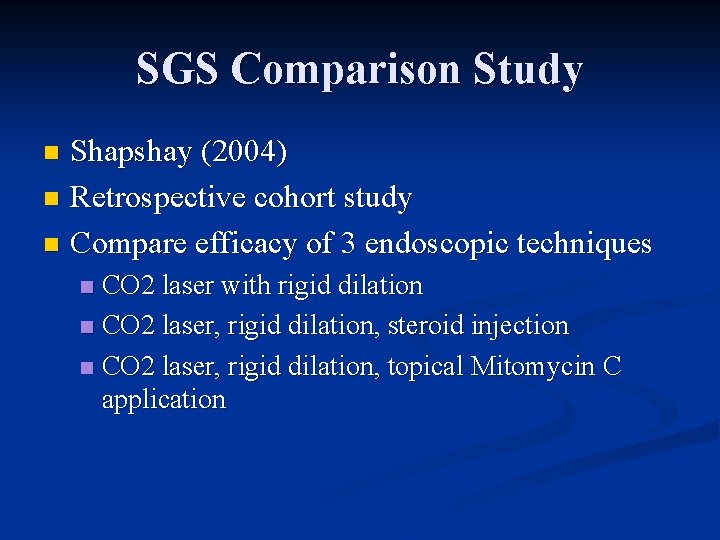 SGS Comparison Study Shapshay (2004) n Retrospective cohort study n Compare efficacy of 3