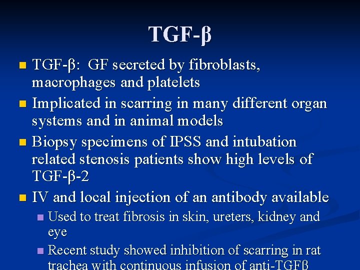 TGF-β: GF secreted by fibroblasts, macrophages and platelets n Implicated in scarring in many