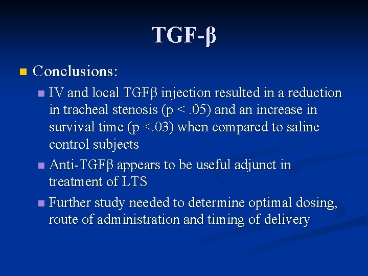 TGF-β n Conclusions: IV and local TGFβ injection resulted in a reduction in tracheal