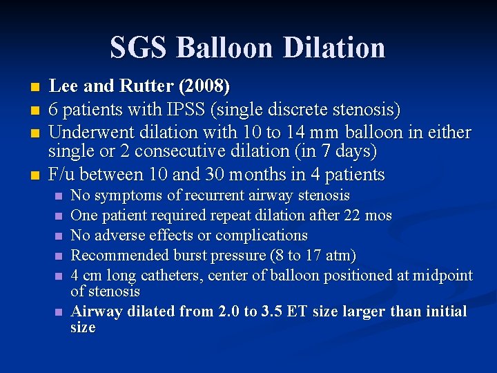 SGS Balloon Dilation n n Lee and Rutter (2008) 6 patients with IPSS (single