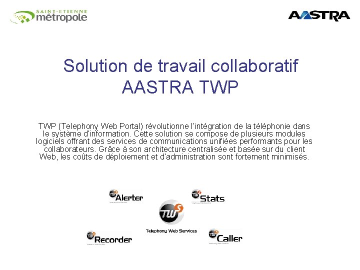 Solution de travail collaboratif AASTRA TWP (Telephony Web Portal) révolutionne l’intégration de la téléphonie