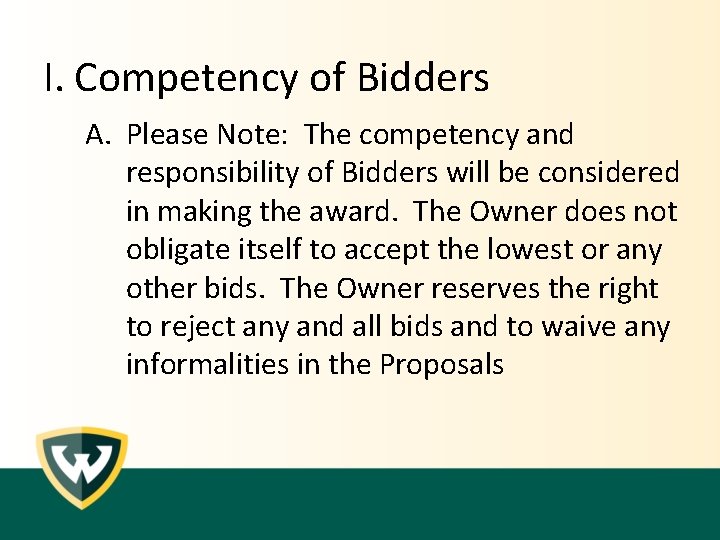 I. Competency of Bidders A. Please Note: The competency and responsibility of Bidders will I. Competency of Bidders A. Please Note: The competency and responsibility of Bidders will