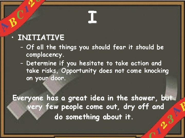 I • INITIATIVE – Of all the things you should fear it should be