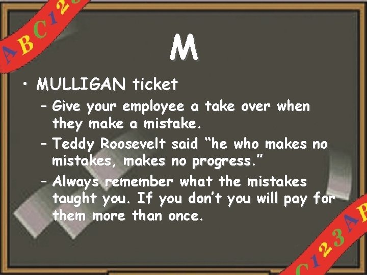 M • MULLIGAN ticket – Give your employee a take over when they make