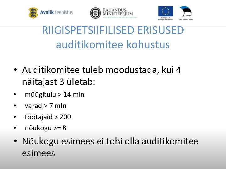 RIIGISPETSIIFILISED ERISUSED auditikomitee kohustus • Auditikomitee tuleb moodustada, kui 4 näitajast 3 ületab: •