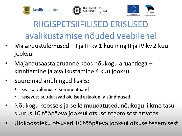 RIIGISPETSIIFILISED ERISUSED avalikustamise nõuded veebilehel • • • Majandustulemused – I ja III kv