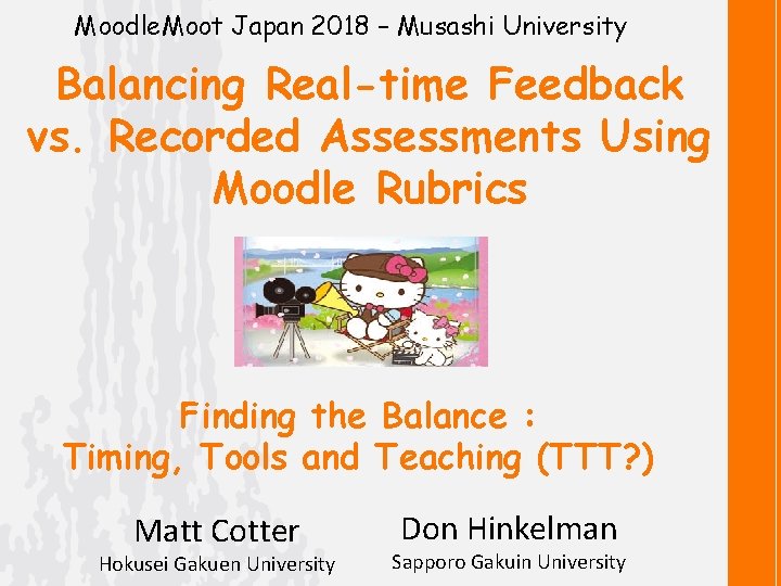 Moodle. Moot Japan 2018 – Musashi University Balancing Real-time Feedback vs. Recorded Assessments Using