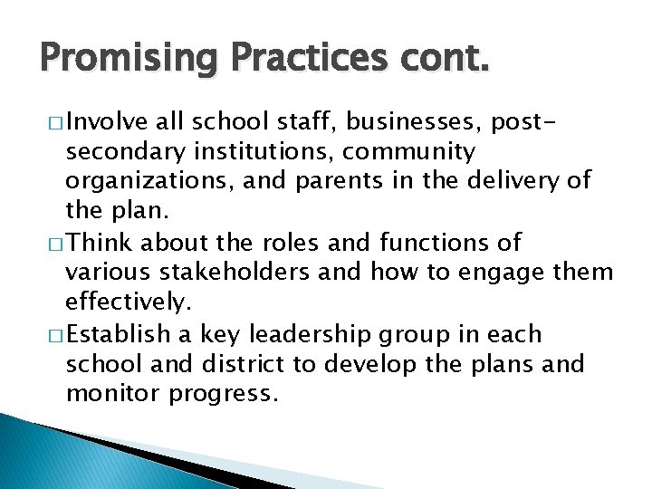 Promising Practices cont. � Involve all school staff, businesses, postsecondary institutions, community organizations, and Promising Practices cont. � Involve all school staff, businesses, postsecondary institutions, community organizations, and