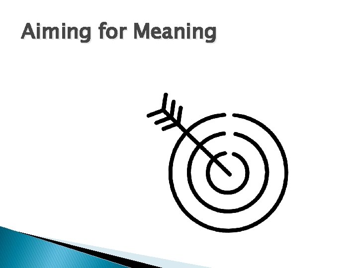Aiming for Meaning Aiming for Meaning