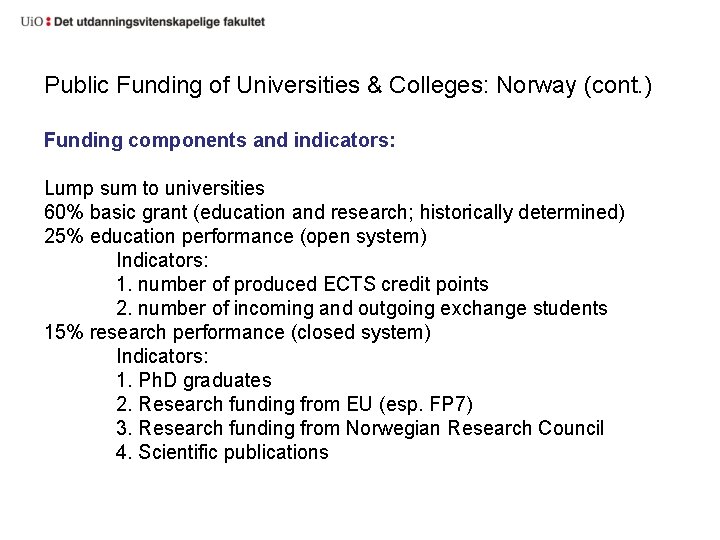 Public Funding of Universities & Colleges: Norway (cont. ) Funding components and indicators: Lump