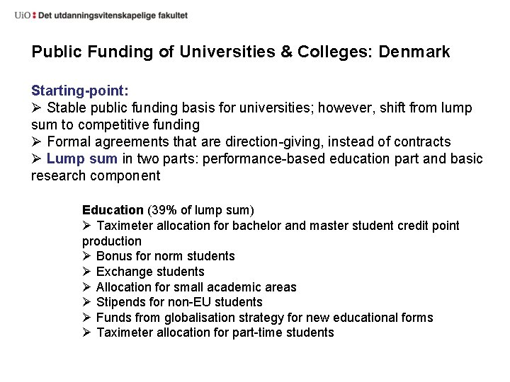 Public Funding of Universities & Colleges: Denmark Starting-point: Ø Stable public funding basis for