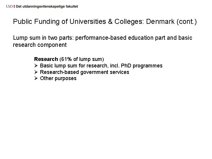 Public Funding of Universities & Colleges: Denmark (cont. ) Lump sum in two parts: