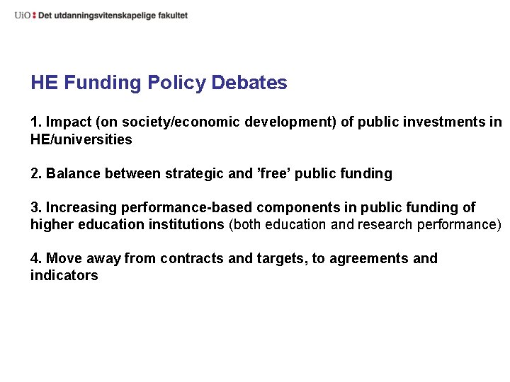 HE Funding Policy Debates 1. Impact (on society/economic development) of public investments in HE/universities