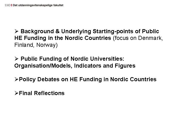 Ø Background & Underlying Starting-points of Public HE Funding in the Nordic Countries (focus