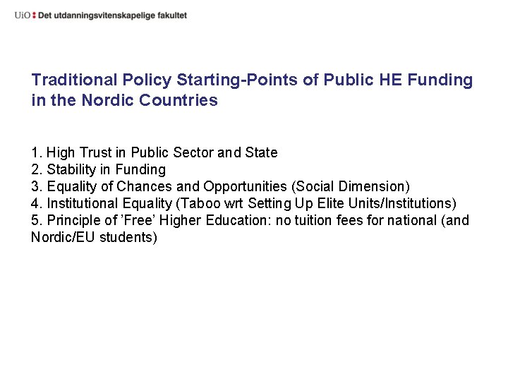 Traditional Policy Starting-Points of Public HE Funding in the Nordic Countries 1. High Trust