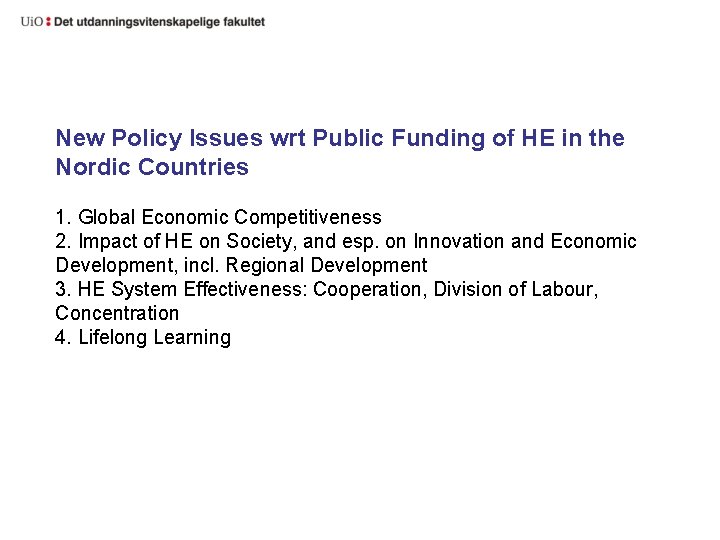 New Policy Issues wrt Public Funding of HE in the Nordic Countries 1. Global