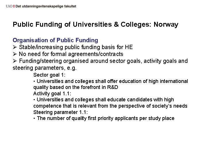 Public Funding of Universities & Colleges: Norway Organisation of Public Funding Ø Stable/increasing public