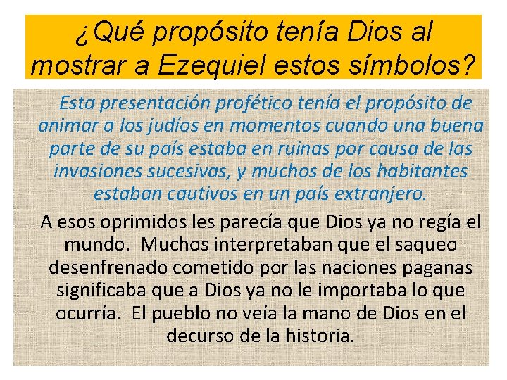 ¿Qué propósito tenía Dios al mostrar a Ezequiel estos símbolos? Esta presentación profético tenía