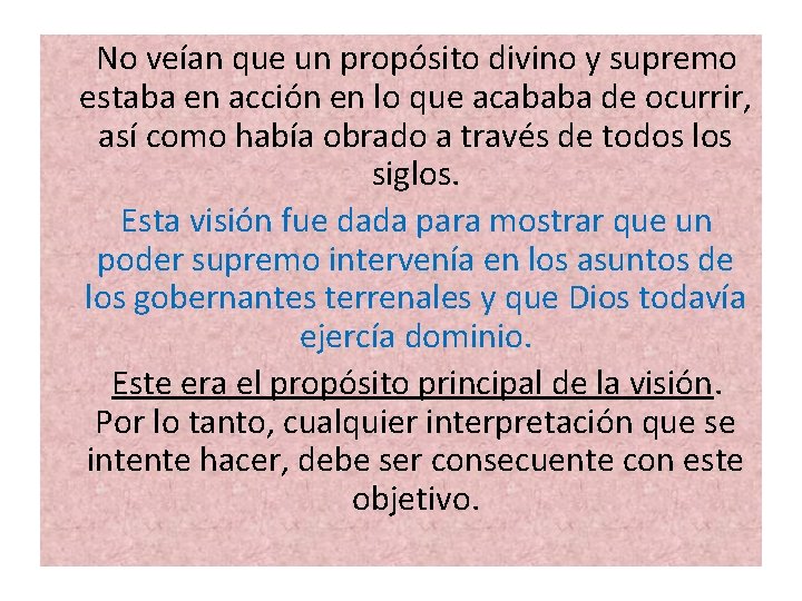 No veían que un propósito divino y supremo estaba en acción en lo que