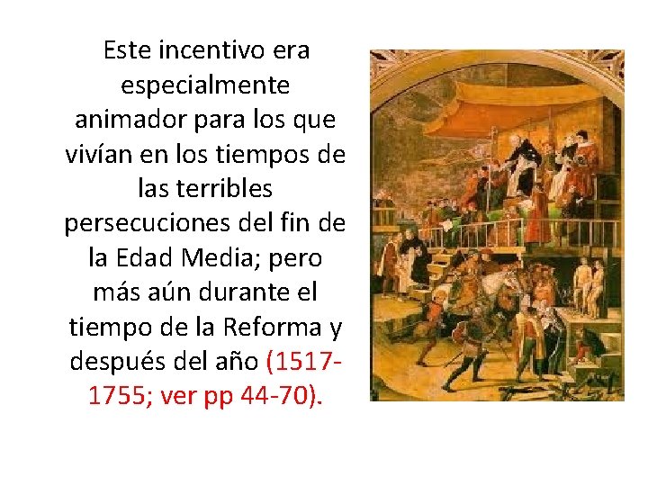 Este incentivo era especialmente animador para los que vivían en los tiempos de las