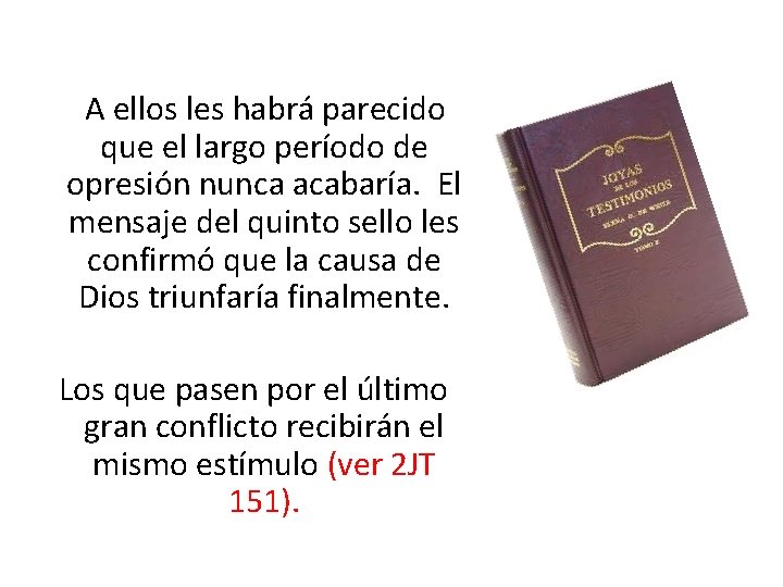 A ellos les habrá parecido que el largo período de opresión nunca acabaría. El