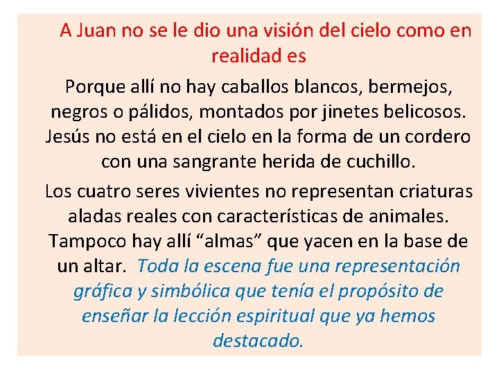 A Juan no se le dio una visión del cielo como en realidad es