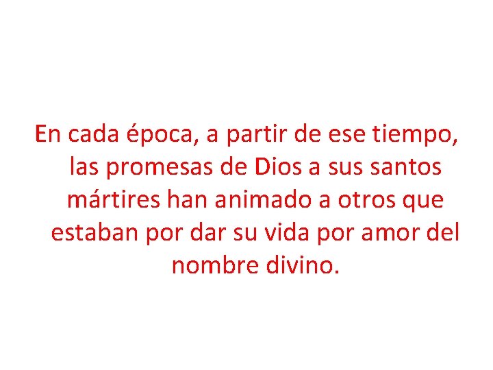 En cada época, a partir de ese tiempo, las promesas de Dios a sus