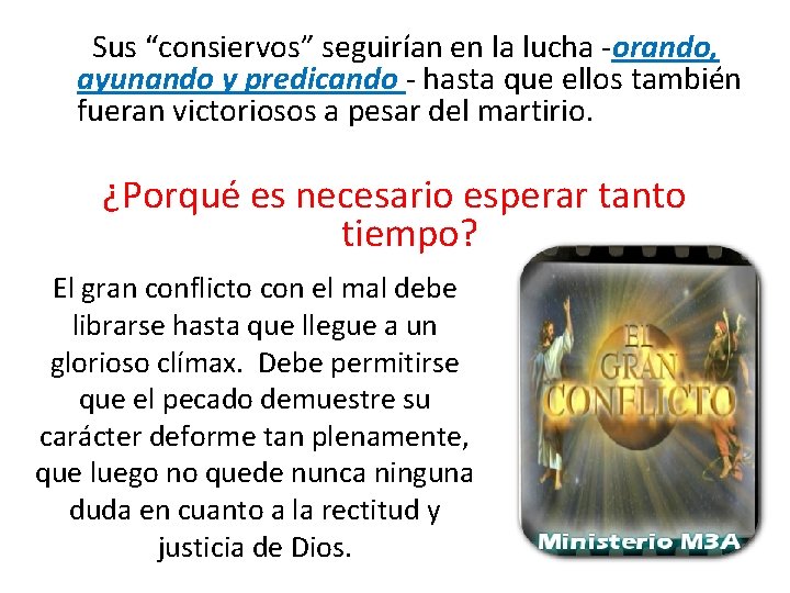 Sus “consiervos” seguirían en la lucha -orando, ayunando y predicando - hasta que ellos