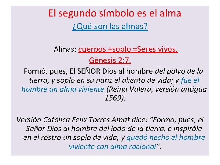 El segundo símbolo es el alma ¿Qué son las almas? Almas: cuerpos +soplo =Seres