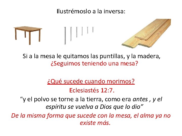 Ilustrémoslo a la inversa: Si a la mesa le quitamos las puntillas, y la