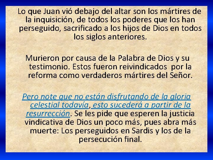 Lo que Juan vió debajo del altar son los mártires de la inquisición, de