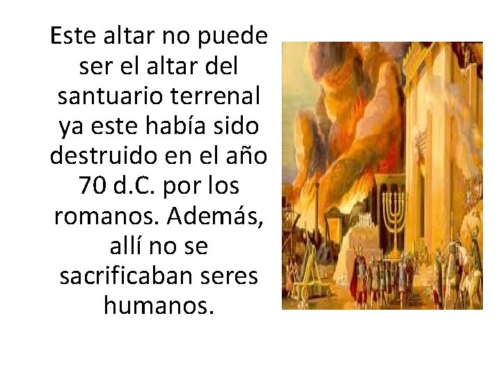 Este altar no puede ser el altar del santuario terrenal ya este había sido