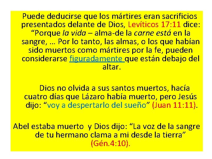 Puede deducirse que los mártires eran sacrificios presentados delante de Dios, Levíticos 17: 11