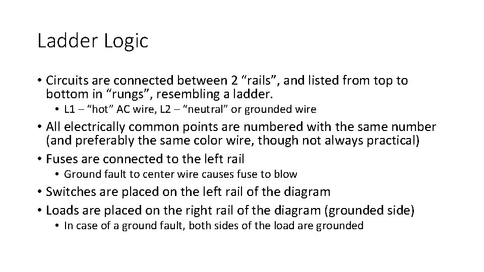 Ladder Logic • Circuits are connected between 2 “rails”, and listed from top to Ladder Logic • Circuits are connected between 2 “rails”, and listed from top to