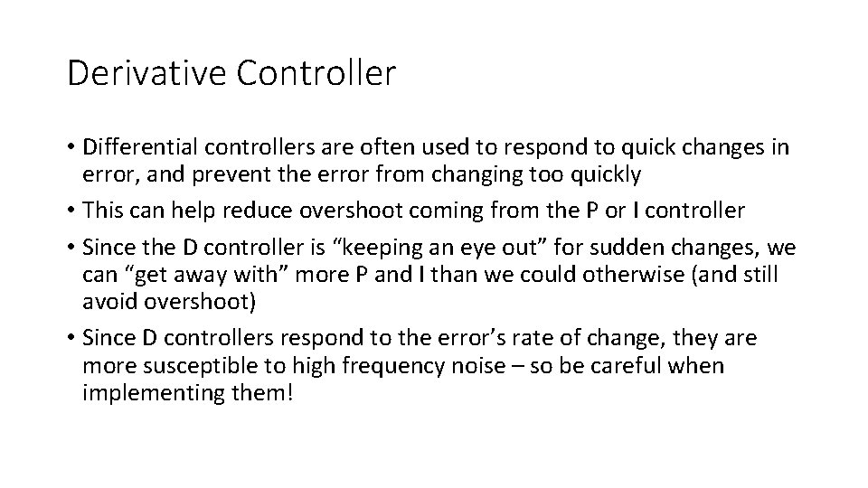 Derivative Controller • Differential controllers are often used to respond to quick changes in Derivative Controller • Differential controllers are often used to respond to quick changes in