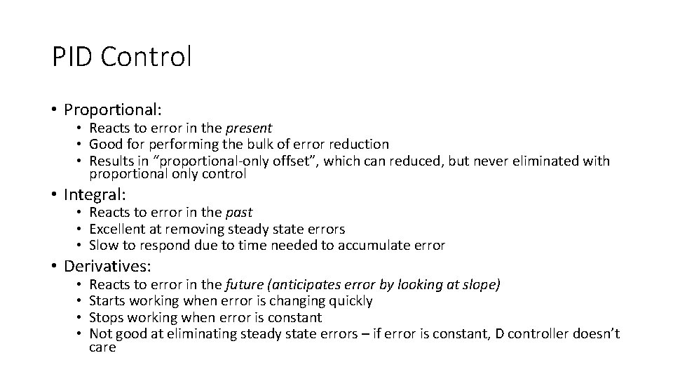 PID Control • Proportional: • Reacts to error in the present • Good for PID Control • Proportional: • Reacts to error in the present • Good for