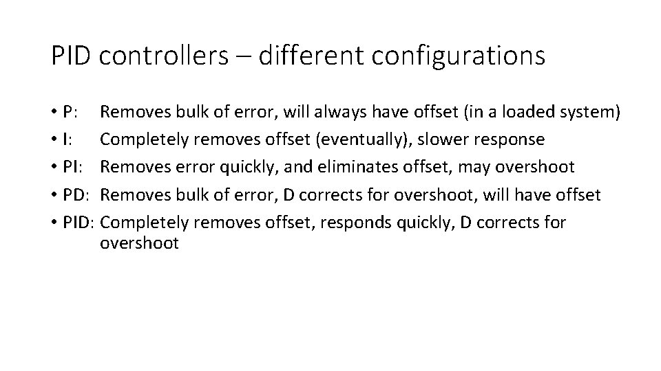PID controllers – different configurations • P: Removes bulk of error, will always have PID controllers – different configurations • P: Removes bulk of error, will always have