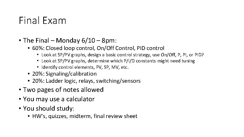 Final Exam • The Final – Monday 6/10 – 8 pm: • 60%: Closed Final Exam • The Final – Monday 6/10 – 8 pm: • 60%: Closed