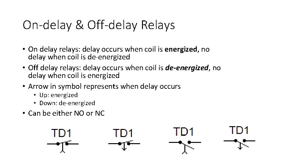 On-delay & Off-delay Relays • On delay relays: delay occurs when coil is energized, On-delay & Off-delay Relays • On delay relays: delay occurs when coil is energized,