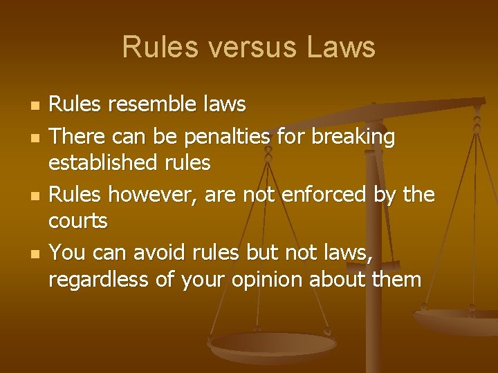 Rules versus Laws n n Rules resemble laws There can be penalties for breaking