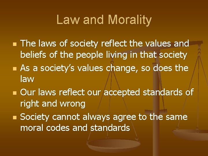 Law and Morality n n The laws of society reflect the values and beliefs