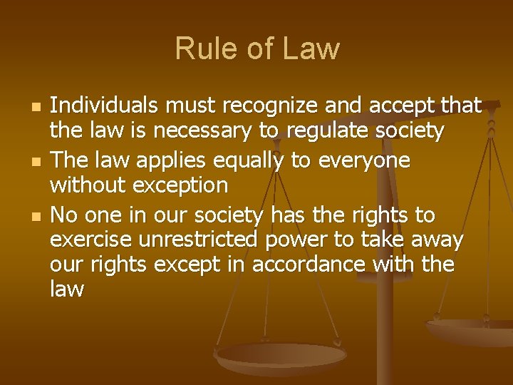Rule of Law n n n Individuals must recognize and accept that the law