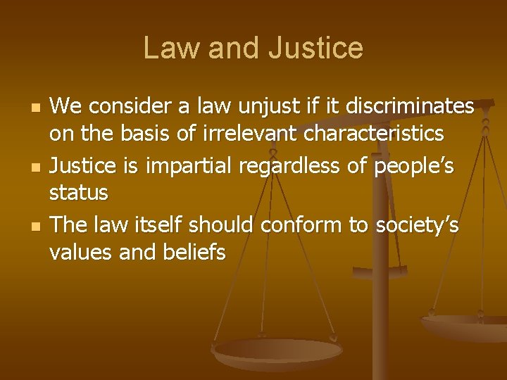 Law and Justice n n n We consider a law unjust if it discriminates