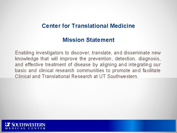 Center for Translational Medicine Mission Statement Enabling investigators to discover, translate, and disseminate new