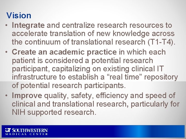 Vision • Integrate and centralize research resources to accelerate translation of new knowledge across